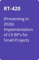 RT-420  (Presenting in 2026) Implementation of CII BP’s for Small Projects
