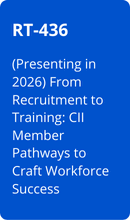 RT-436  (Presenting in 2026) From Recruitment to Training: CII Member Pathways to Craft Workforce Success